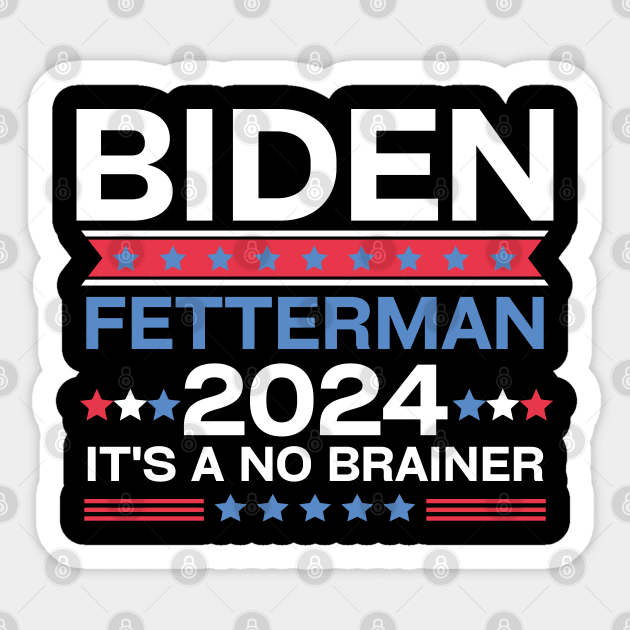 Biden Fetterman 2024 It's A No Brainer Sticker by EvetStyles